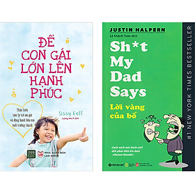 Nơi bán Combo Sách Bố Dạy Con Gái: Để Con Gái Lớn Lên Hạnh Phúc + Lời Vàng Của Bố - Giá Từ -1đ