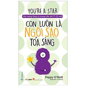 Xây Dựng Lòng Tự Tin Cho Trẻ 7-11 Tuổi - Con Luôn Là Ngôi Sao Tỏa Sáng