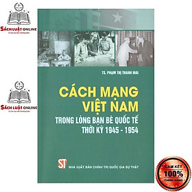 [Download Sách] Sách - Cách mạng Việt Nam trong lòng bạn bè quốc tế thời kỳ 1945 - 1954