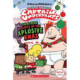 The Epic Tales Of Captain Underpants: The Xtreme Xploits Of The Xplosive Xmas