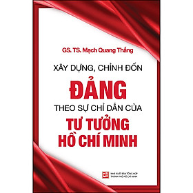 Hình ảnh sách Xây Dựng, Chỉnh Đốn Đảng Theo Sự Chỉ Dẫn Của Tư Tưởng Hồ Chí Minh