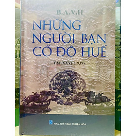 NHỮNG NGƯỜI BẠN CỐ ĐÔ HUẾ Tập 26 (1939)