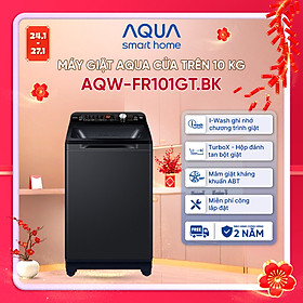 Máy giặt cửa trên Aqua 10kg AQW-FR101GT.BK - Hàng chính hãng - Chỉ giao HCM, Hà Nội, Đà Nẵng, Hải Phòng, Bình Dương, Đồng Nai, Cần Thơ