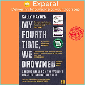 Sách - My Fourth Time, We Drowned : Seeking Refuge on the World's Deadliest Migr by Sally Hayden (UK edition, paperback)