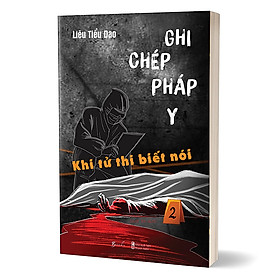 Trạm Đọc | Ghi Chép Pháp Y 2 – Khi Tử Thi Biết Nói