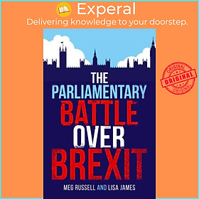 Sách - The Parliamentary Battle over Brexit by Meg Russell (UK edition, hardcover)