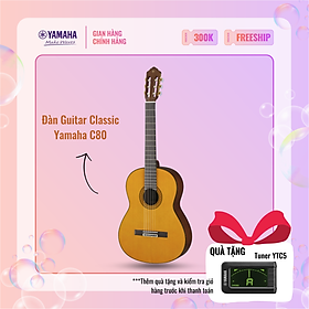 Đàn Guitar Classic YAMAHA C80 - Mặt đàn gỗ vân sam, mặt sườn và lưng đàn từ gỗ nato, bảo hành chính hãng 12 tháng