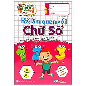 Chuẩn Bị Cho Bé Vào Lớp 1 - Bé Làm Quen Với Chữ Số (Tái Bản)