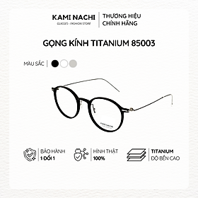 Gọng kính Xuân Hè mới KAMI NAHCI 85003, chất liệu Titanium