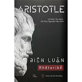 BIỆN LUẬN (Rhētorikḗ) - Aristotle - Lê Minh Tân dịch - (bìa mềm)