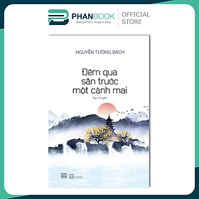 Đêm Qua Sân Trước Một Cành Mai (Tập Truyện)