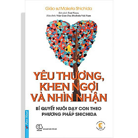 Ảnh bìa Yêu Thương, Khen Ngợi Và Nhìn Nhận (Bí Quyết Nuôi Dạy Con Theo Phương Pháp Shichida) - Bản Quyền