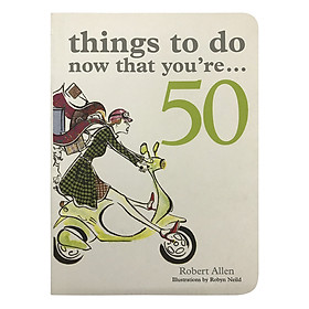 Things To Do Now That You're 50