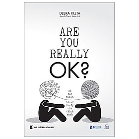 Are you really ok? - để trở thành bác sĩ tâm lý của chính mình