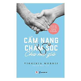 Cẩm Nang Chăm Sóc Cha Mẹ Già