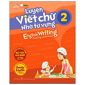 Luyện viết chữ nhớ từ vựng – English Writing Family & Friend 2