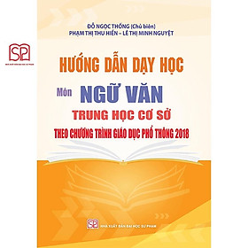 Sách - Hướng dẫn dạy học môn Ngữ văn THCS theo chương trình GDPT 2018 - NXB Đại học Sư Phạm