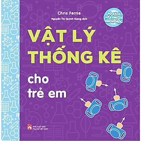 Bộ sách vỡ lòng về khoa học - Vật lý thống kê cho trẻ em - NXB Phụ Nữ - Nhà Xuất Bản Phụ Nữ Việt Nam