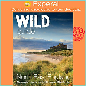 Sách - Wild Guide North East England - Hidden Adventures in Northumberland, by Sarah Banks (UK edition, Trade Paperback)