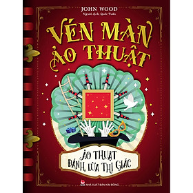 [Download Sách] Vén Màn Ảo Thuật - Ảo Thuật Đánh Lừa Thị Giác