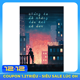 Chúng Ta Là Những Đứa Trẻ Cô Đơn