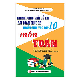 Hình ảnh Chinh Phục Giải Đề Thi Bài Toán Thực Tế Tuyển Sinh Vào Lớp 10 Môn Toán