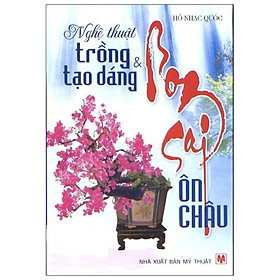 Nghệ Thuật Trồng & Tạo Dáng Bonsai Ôn Châu