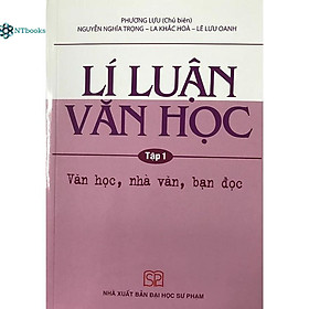 Sách Lí Luận Văn Học Tập 1 - Văn học, nhà văn, bạn đọc - NXB Đại Học Sư Phạm