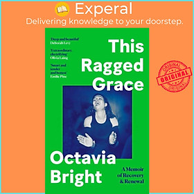 Sách - This Ragged Grace - A Memoir of Recovery and Renewal by Octavia Bright (UK edition, hardcover)