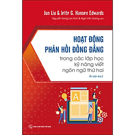 [Download Sách] Hoạt Động Phản Hồi Đồng Đẳng Trong Các Lớp Học Kỹ Năng Viết Ngôn Ngữ Thứ Hai