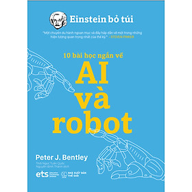 Hình ảnh Einstein Bỏ Túi - 10 Bài Học Ngắn Về: Ai Và Robot_AL