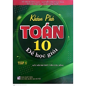 Sách - Khám Phá  Toán Lớp 10 Để Học Giỏi Tập 1 ( Kết Nối Tri Thức Với Cuộc Sống )