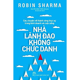 Hình ảnh sách Nhà Lãnh Đạo Không Chức Danh (Tái Bản)