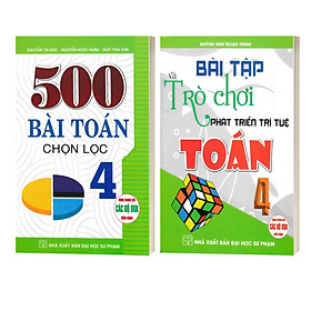 Combo 500 Bài Toán Chọn Lọc Lớp 4 + Bài Tập Và Trò Chơi Phát Triển Trí Tuệ Toán 4 - Dùng Chung Cho Các Bộ SGK