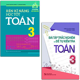 Sách - Combo 2 Cuốn Bài Tập Trắc Nghiệm Và Tự Kiểm Tra Toán 3 + Rèn Kĩ Năng Học Tốt Toán 3 (ML)