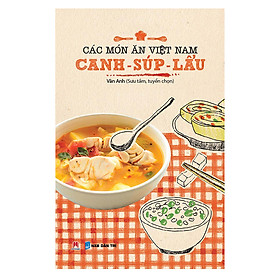 Download sách Các Món Ăn Việt Nam Canh - Súp - Lẩu (Tái Bản)