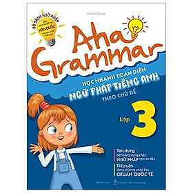 Sách Aha Grammar Học Nhanh Toàn Diện Ngữ Pháp Tiếng Anh Lớp 3 Theo Chủ Đề