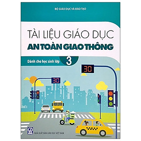 [Download Sách] Tài Liệu Giáo Dục An Toàn Giao Thông Dành Cho Học Sinh - Lớp 3