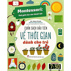 Montessori Thế Giới Của Các Thành Tựu - Cuốn Sách Đầu Tiên Về Thời Gian Dành Cho Trẻ