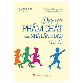 Sách - Dạy Con Phẩm Chất Của Nhà Lãnh Đạo Ưu Tú