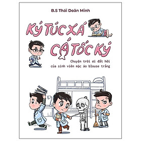 Ký Túc Xá - Cá Tốc Ký - Chuyện Trời Ơi Đất Hỡi Của Sinh Viên Mặc Áo Blouse Trắng - NXB Phụ Nữ