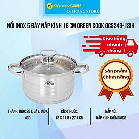 Mua Nồi inox 5 đáy nắp kính 18 cm Green Cook GCS243-18IH - Hàng Chính Hãng