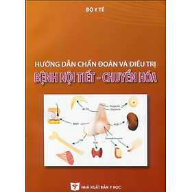 Sách - Hướng Dẫn Chẩn Đoán Và Điều Trị Bệnh Nội Tiết - Chuyển Hóa