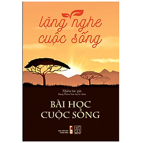 Lặng Nghe Cuộc Sống - Bài Học Cuộc Sống