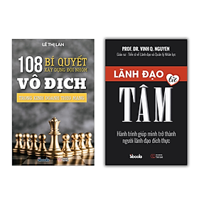 [Download Sách] Combo 2 cuốn: 108 BÍ QUYẾT XÂY DỰNG ĐỘI NHÓM TRONG KINH DOANH THEO MẠNG (Lê Thị Lan) + LÃNH ĐẠO TỪ TÂM (Nguyễn Quang Vịnh)