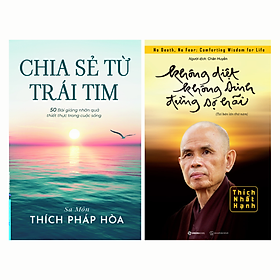 Chia Sẻ Từ Trái Tim (Thích Pháp Hòa) + Không Diệt Không Sinh Đừng Sợ Hãi