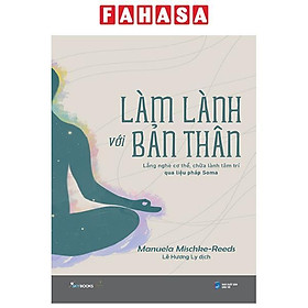 Sách - Làm Lành Với Bản Thân - Lắng Nghe Cơ Thể, Chữa Lành Tâm Trí Qua Liệu Pháp Soma