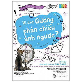 Thắc Mắc Khoa Học - STEM - Vì Sao Gương Phản Chiếu Ảnh Ngược? Và Nhiều Thắc Mắc Khác Về Ánh Sáng