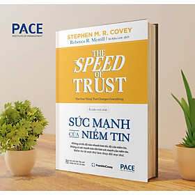 Sức Mạnh Của Niềm Tin (The Speed Of Trust) - Stephen M. R. Covey; Rebecca R. Merrill - PACE Books