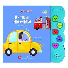 Hình ảnh Kiến Thức Bách Khoa Dạy Kĩ Năng Cho Bé: Sách Âm Thanh - Âm Thanh Phố Phường ( Những Điểu Bổ Ích Cho Bé)